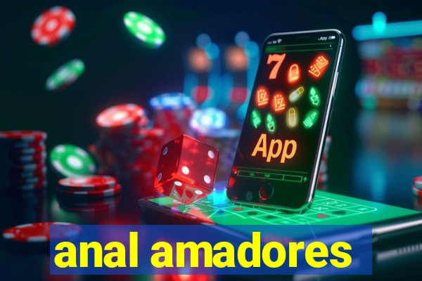 anal amadores